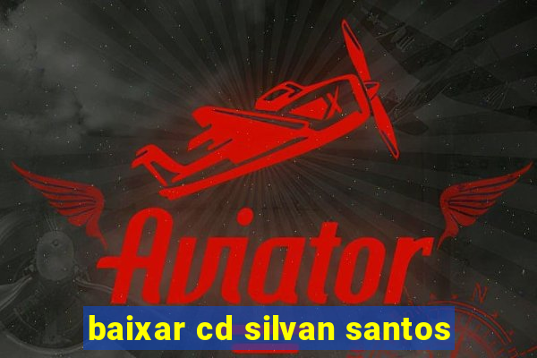 baixar cd silvan santos